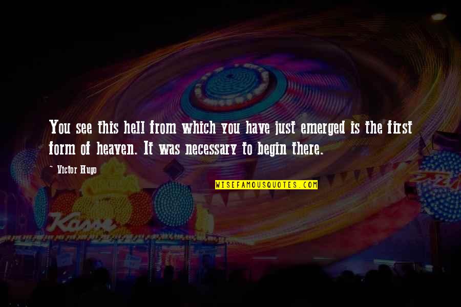 Allegretto Paso Quotes By Victor Hugo: You see this hell from which you have Allegretto Paso Quotes By Victor Hugo: You see this hell from which you have