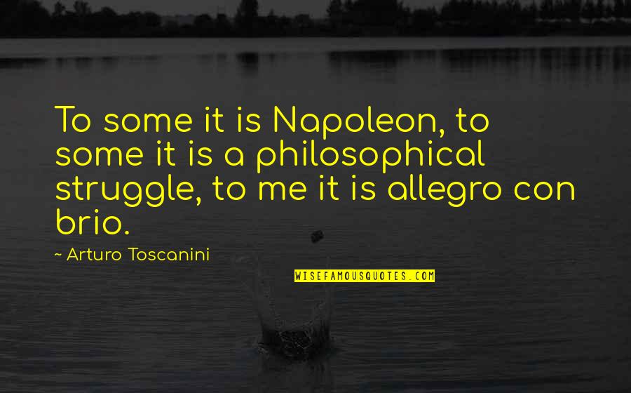 Allegro Quotes By Arturo Toscanini: To some it is Napoleon, to some it