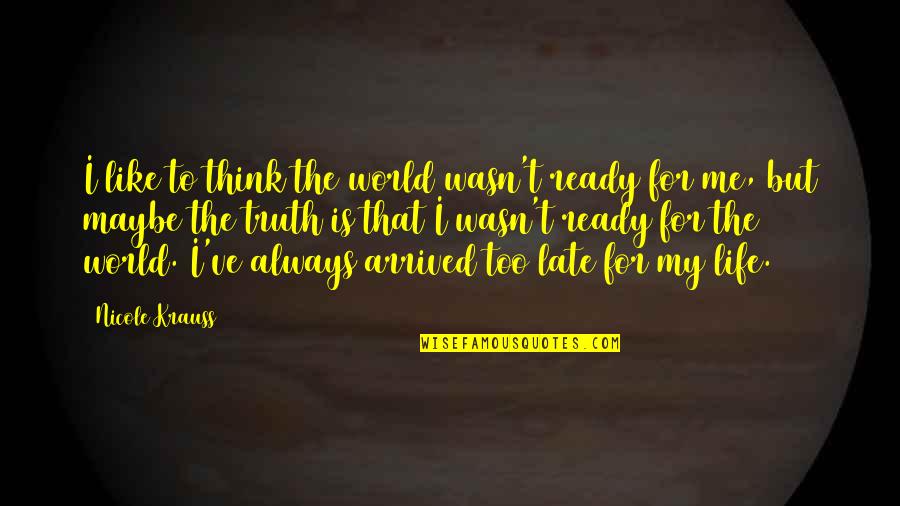 Alleluia Ministries Quotes By Nicole Krauss: I like to think the world wasn't ready