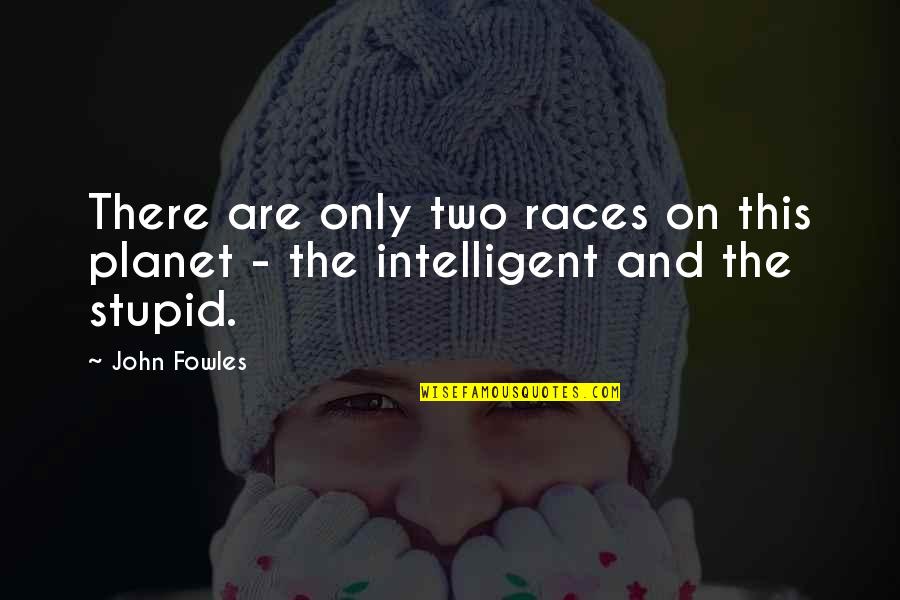 Allemagne Map Quotes By John Fowles: There are only two races on this planet