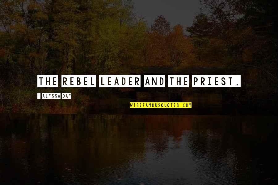Allemande Sauce Quotes By Alyssa Day: The rebel leader and the priest. Allemande Sauce Quotes By Alyssa Day: The rebel leader and the priest.