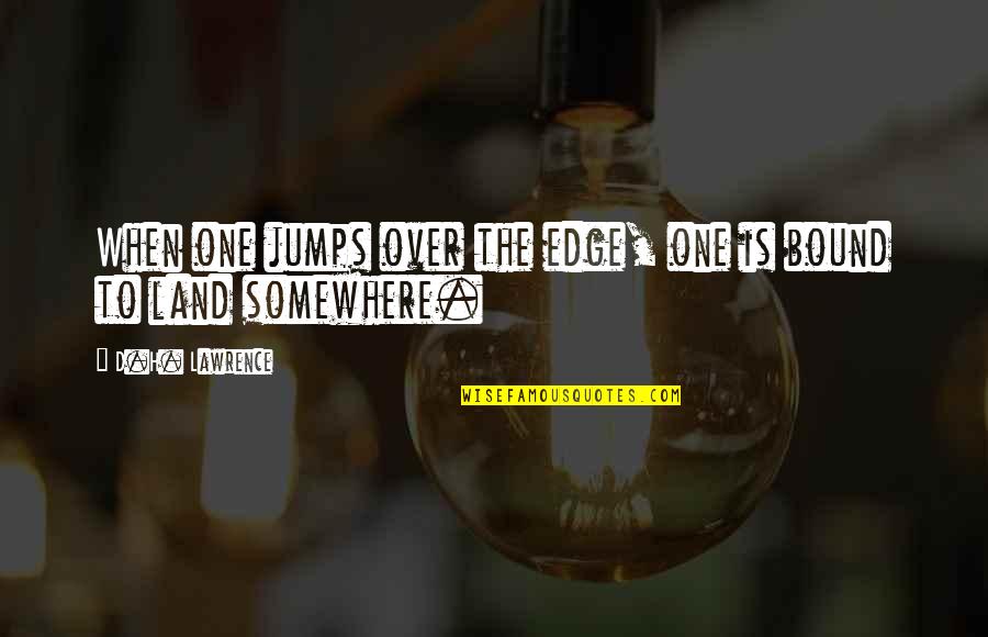 Allemande Sauce Quotes By D.H. Lawrence: When one jumps over the edge, one is Allemande Sauce Quotes By D.H. Lawrence: When one jumps over the edge, one is