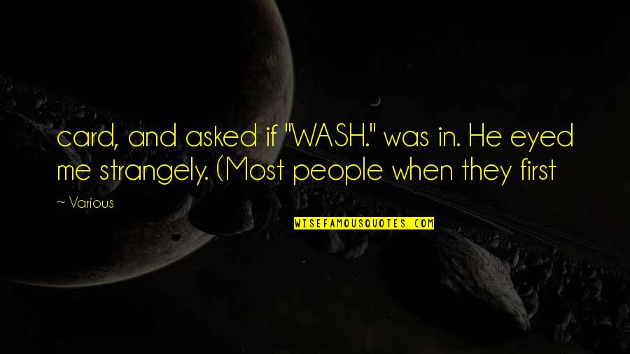Allemande Sauce Quotes By Various: card, and asked if "WASH." was in. He