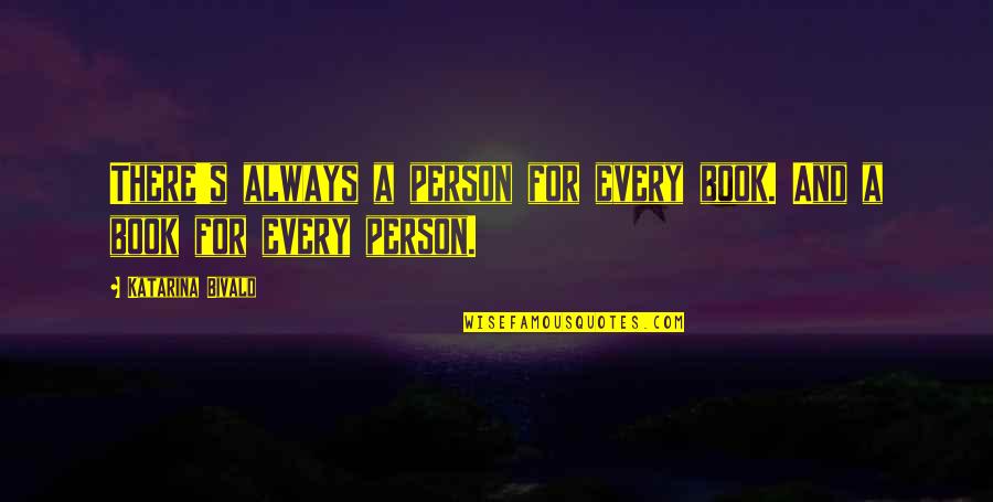 Allen Carr Smoking Quotes By Katarina Bivald: There's always a person for every book. And