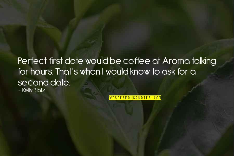 Allen Carr Smoking Quotes By Kelly Blatz: Perfect first date would be coffee at Aroma