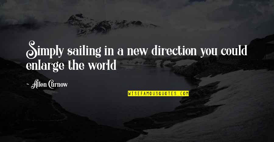 Allen Curnow Quotes By Allen Curnow: Simply sailing in a new direction you could