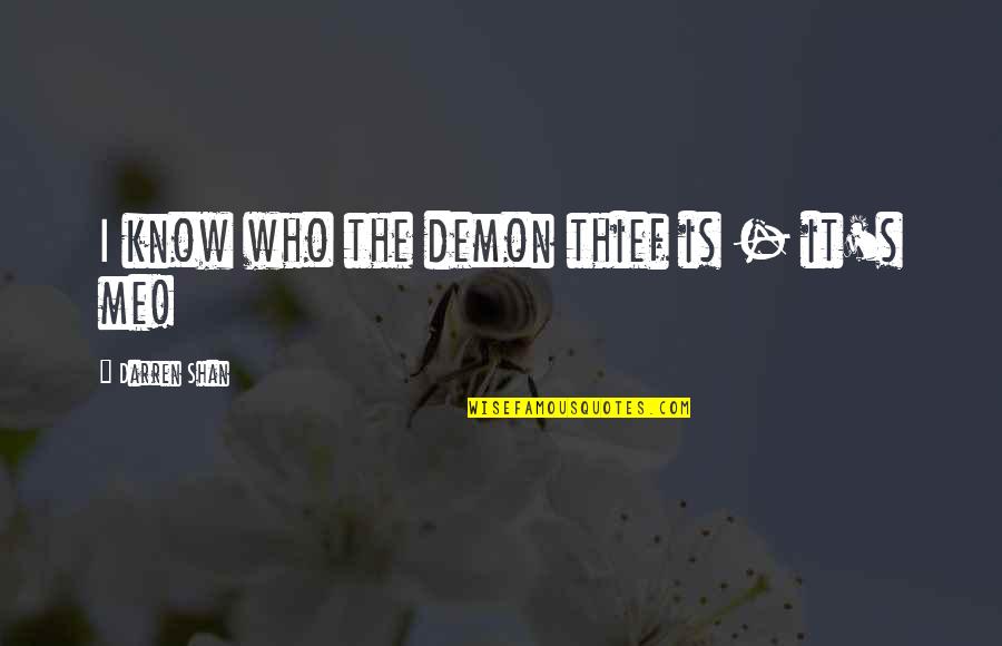 Allen Fishburger Quotes By Darren Shan: I know who the demon thief is -