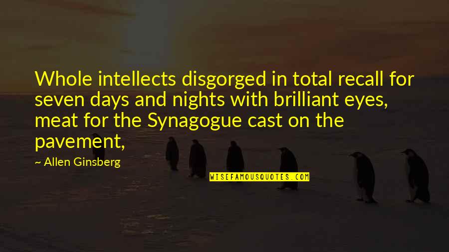 Allen Ginsberg Quotes By Allen Ginsberg: Whole intellects disgorged in total recall for seven