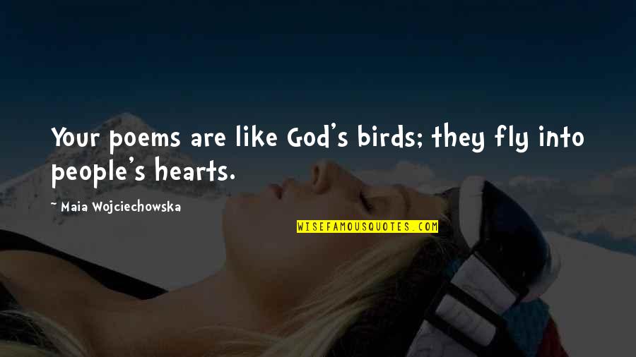 Allen Gregory Quotes By Maia Wojciechowska: Your poems are like God's birds; they fly