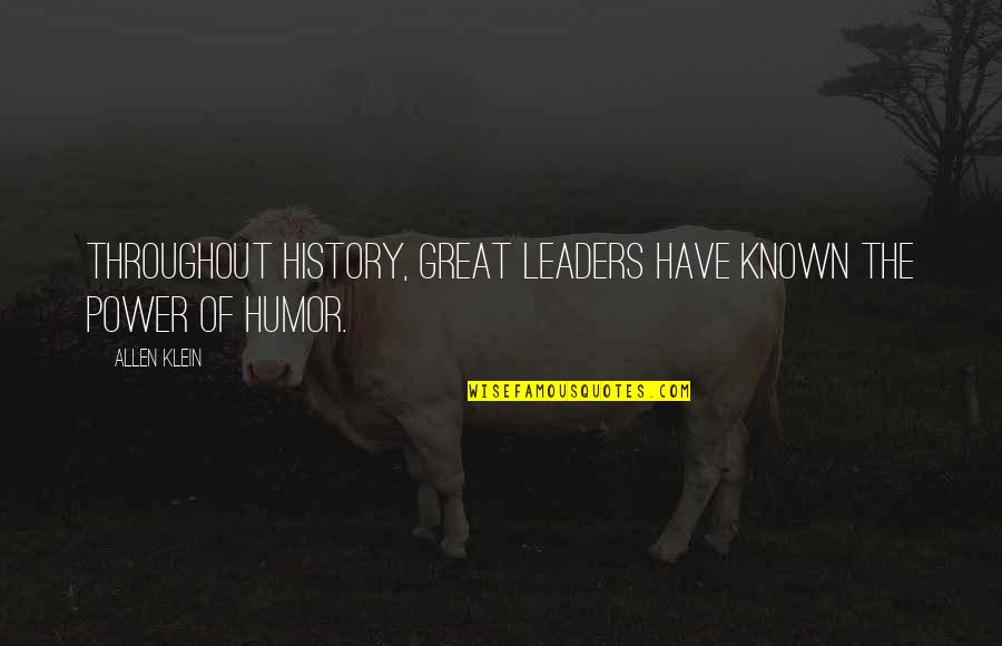 Allen Klein Quotes By Allen Klein: Throughout history, great leaders have known the power