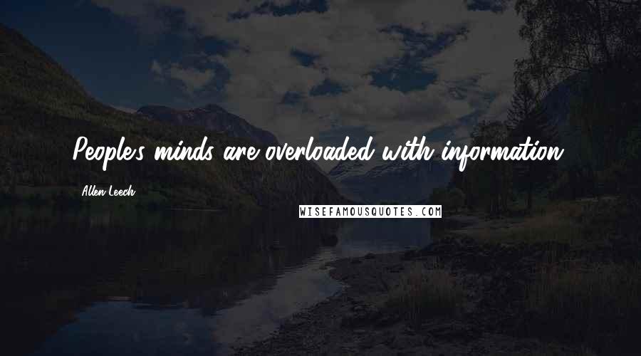 Allen Leech quotes: People's minds are overloaded with information.