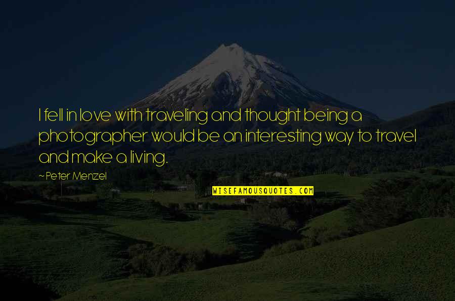 Allen Newell Quotes By Peter Menzel: I fell in love with traveling and thought