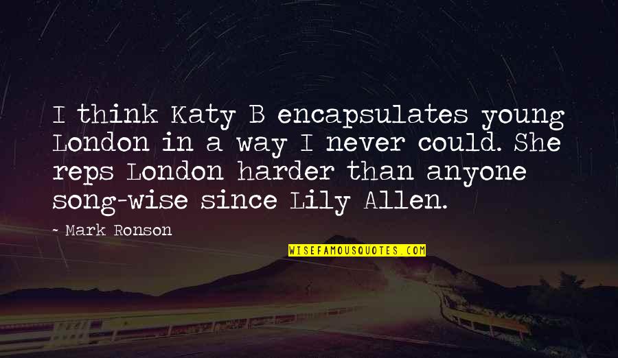 Allen Song Quotes By Mark Ronson: I think Katy B encapsulates young London in