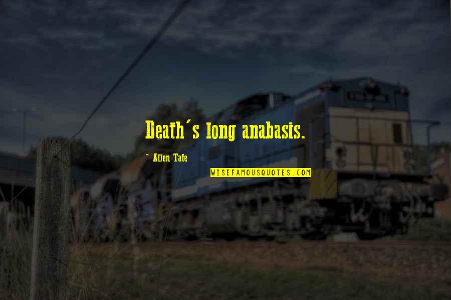 Allen Tate Quotes By Allen Tate: Death's long anabasis.