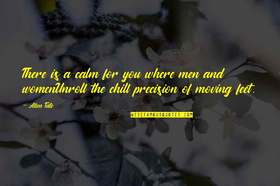 Allen Tate Quotes By Allen Tate: There is a calm for you where men