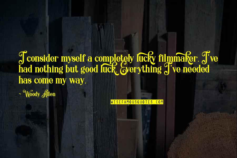 Allen Woody Quotes By Woody Allen: I consider myself a completely lucky filmmaker. I've