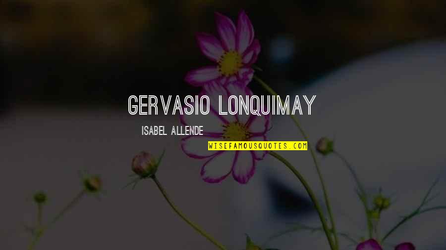 Allende Quotes By Isabel Allende: Gervasio Lonquimay Allende Quotes By Isabel Allende: Gervasio Lonquimay