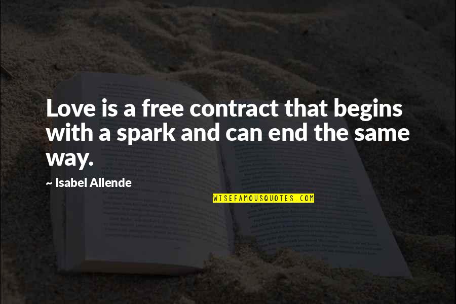 Allende Quotes By Isabel Allende: Love is a free contract that begins with