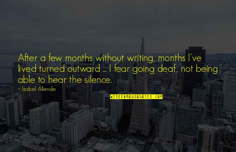 Allende's Quotes By Isabel Allende: After a few months without writing, months I've