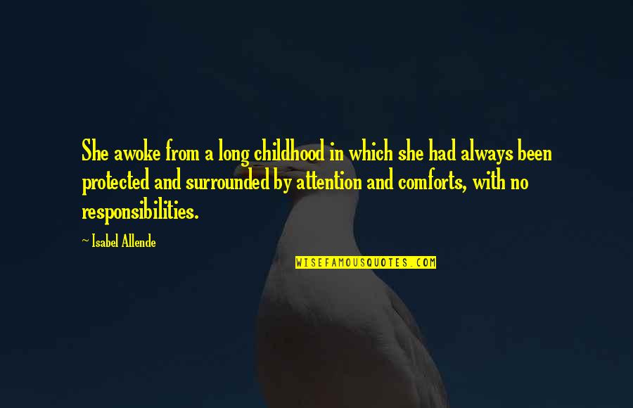 Allende's Quotes By Isabel Allende: She awoke from a long childhood in which