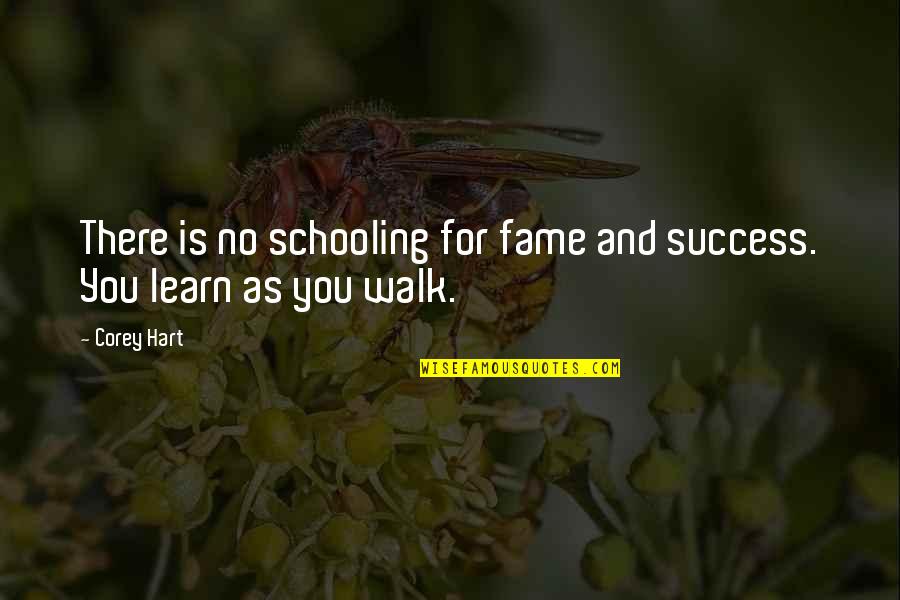 Allene Jeanne Quotes By Corey Hart: There is no schooling for fame and success.