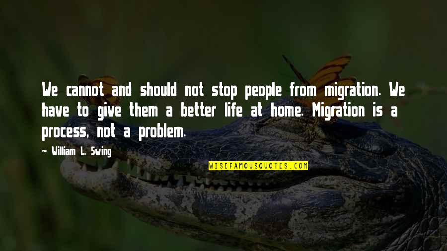 Allene Jeanne Quotes By William L. Swing: We cannot and should not stop people from Allene Jeanne Quotes By William L. Swing: We cannot and should not stop people from