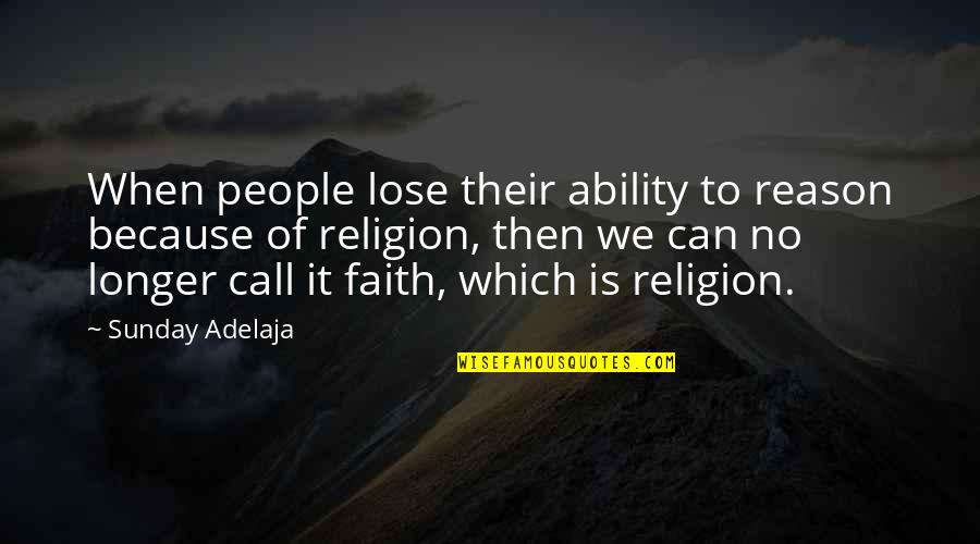Allenspach Und Quotes By Sunday Adelaja: When people lose their ability to reason because Allenspach Und Quotes By Sunday Adelaja: When people lose their ability to reason because