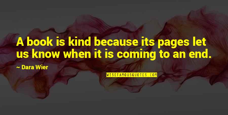 Alleras Quotes By Dara Wier: A book is kind because its pages let