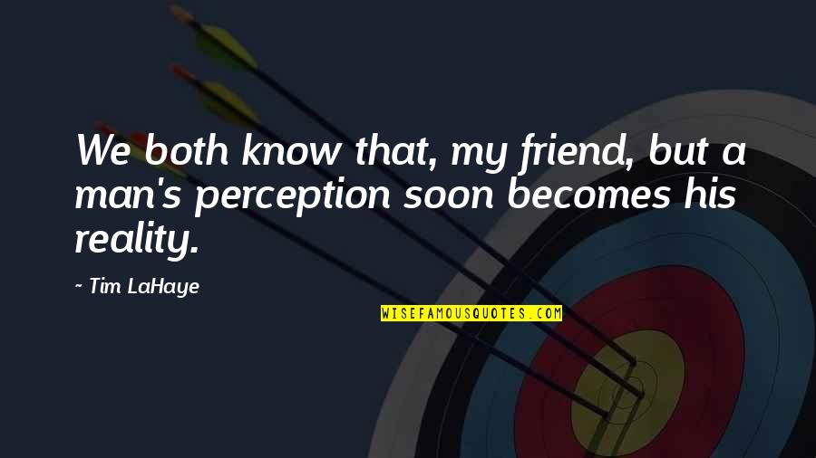 Allerberger Sniper Quotes By Tim LaHaye: We both know that, my friend, but a