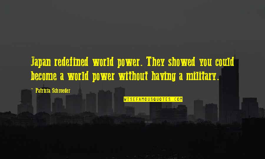 Allergenic Pillows Quotes By Patricia Schroeder: Japan redefined world power. They showed you could