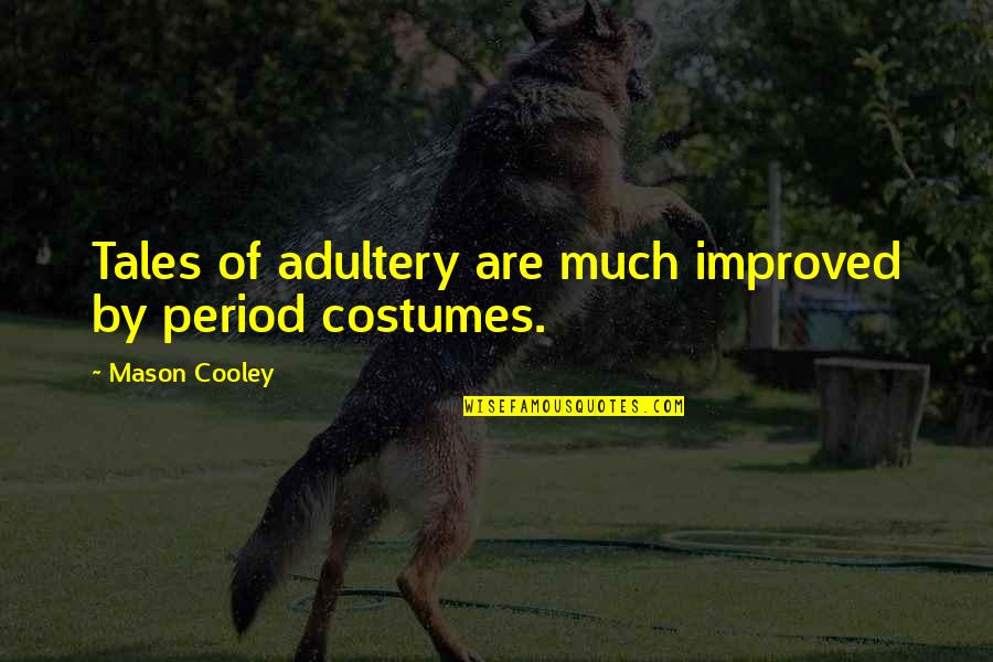 Allessimo Quotes By Mason Cooley: Tales of adultery are much improved by period