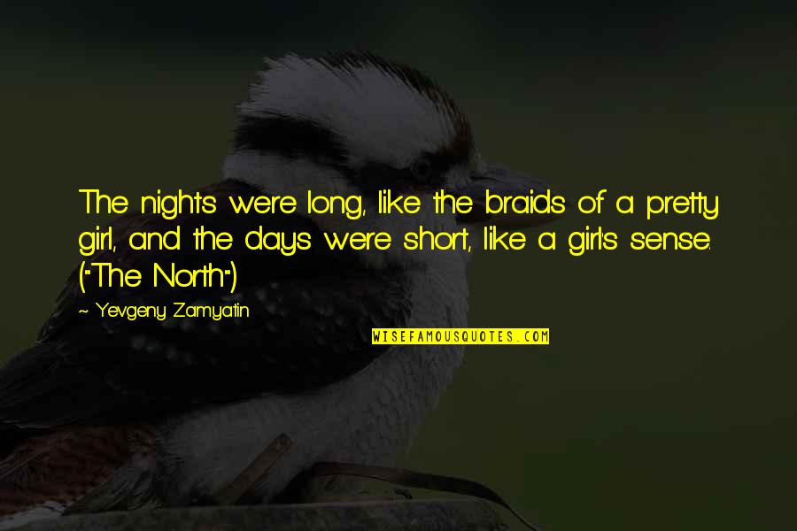 Allestire Quotes By Yevgeny Zamyatin: The nights were long, like the braids of Allestire Quotes By Yevgeny Zamyatin: The nights were long, like the braids of