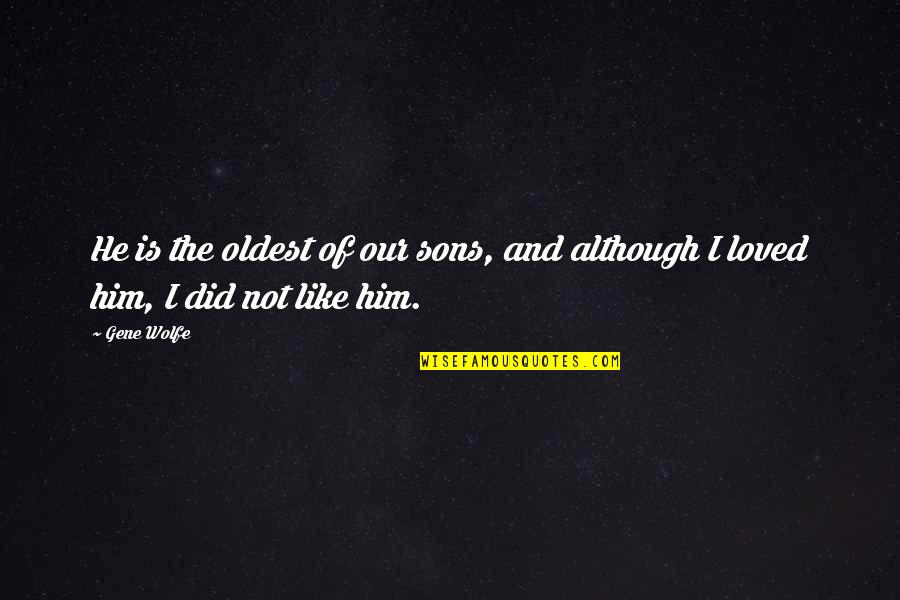 Allete Quotes By Gene Wolfe: He is the oldest of our sons, and