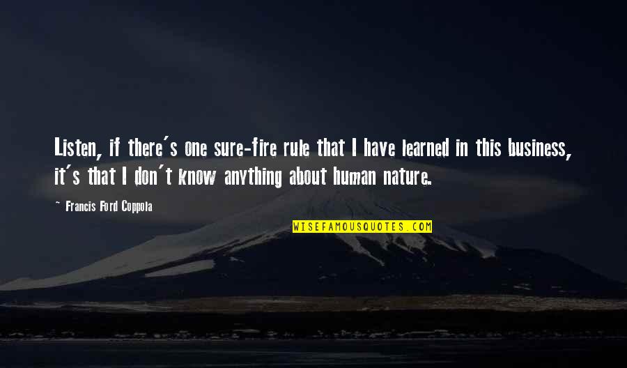 Allevare Pulcini Quotes By Francis Ford Coppola: Listen, if there's one sure-fire rule that I Allevare Pulcini Quotes By Francis Ford Coppola: Listen, if there's one sure-fire rule that I