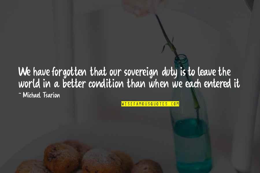 Alleviated Aromas Quotes By Michael Tsarion: We have forgotten that our sovereign duty is Alleviated Aromas Quotes By Michael Tsarion: We have forgotten that our sovereign duty is