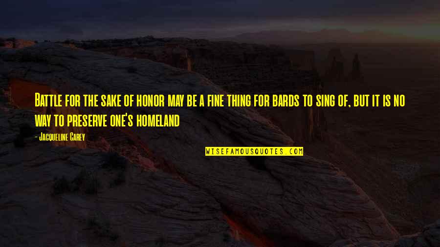 Alleviates Quotes By Jacqueline Carey: Battle for the sake of honor may be Alleviates Quotes By Jacqueline Carey: Battle for the sake of honor may be