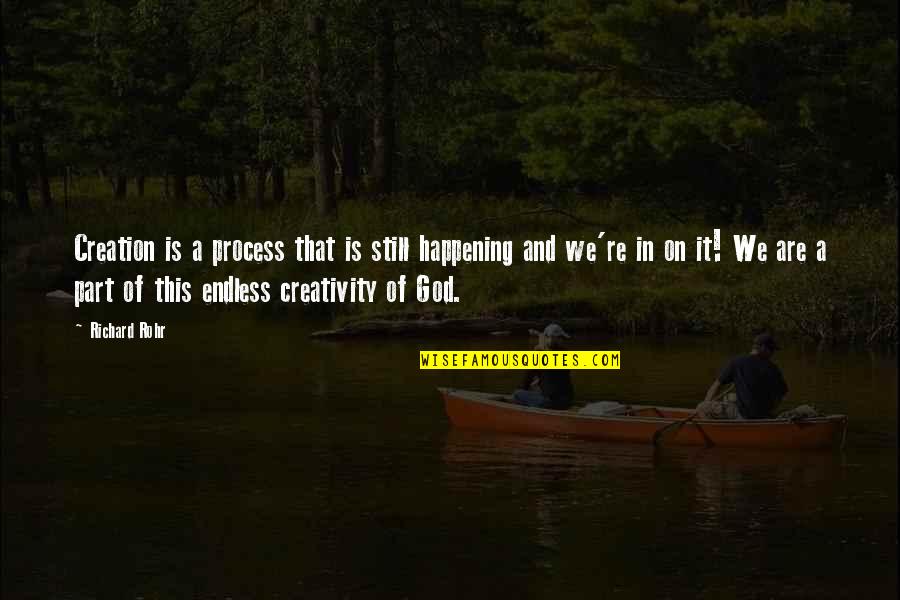 Alleviating Poverty Quotes By Richard Rohr: Creation is a process that is still happening