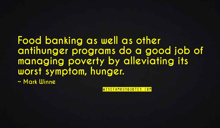 Alleviating Quotes By Mark Winne: Food banking as well as other antihunger programs Alleviating Quotes By Mark Winne: Food banking as well as other antihunger programs