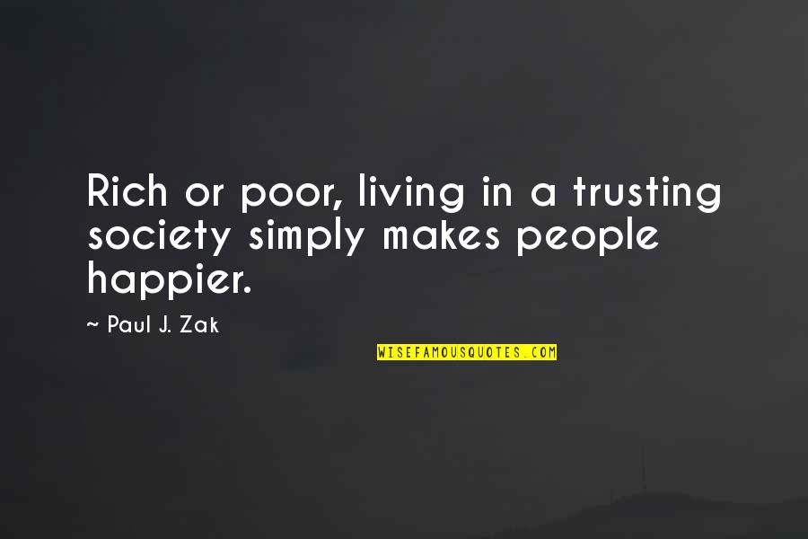 Alleviating Quotes By Paul J. Zak: Rich or poor, living in a trusting society