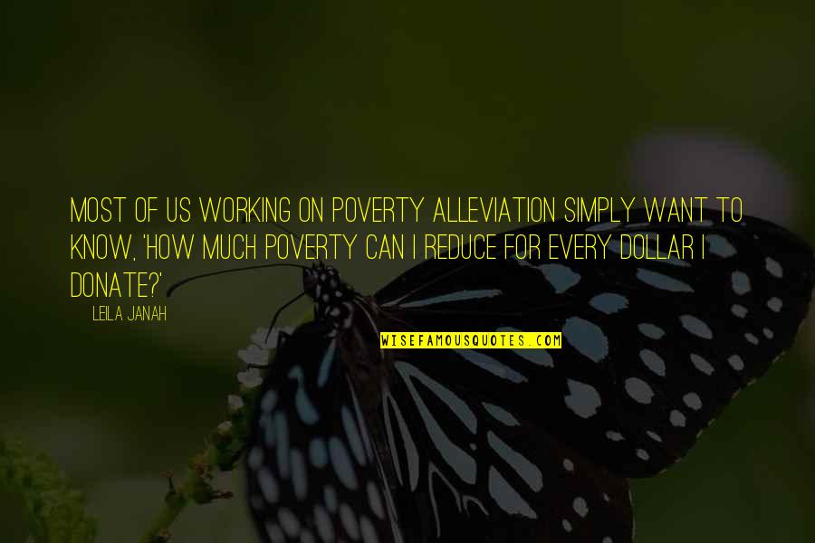 Alleviation Quotes By Leila Janah: Most of us working on poverty alleviation simply