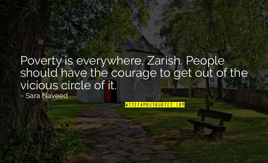 Alleviation Quotes By Sara Naveed: Poverty is everywhere, Zarish. People should have the