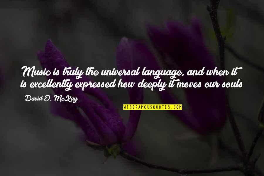 Allevyn Adhesive Dressing Quotes By David O. McKay: Music is truly the universal language, and when Allevyn Adhesive Dressing Quotes By David O. McKay: Music is truly the universal language, and when