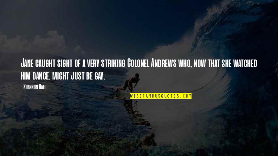 Allevyn Quotes By Shannon Hale: Jane caught sight of a very striking Colonel Allevyn Quotes By Shannon Hale: Jane caught sight of a very striking Colonel