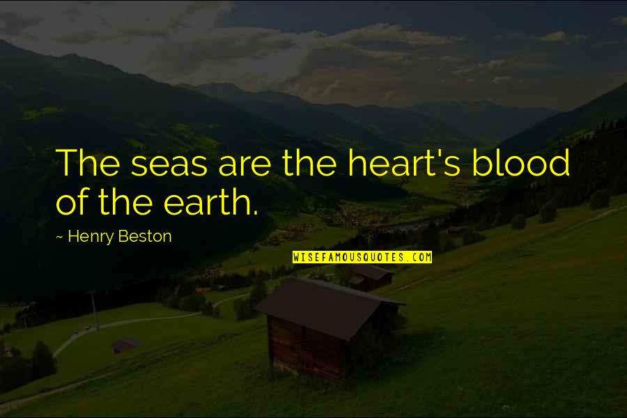 Allexa Quotes By Henry Beston: The seas are the heart's blood of the