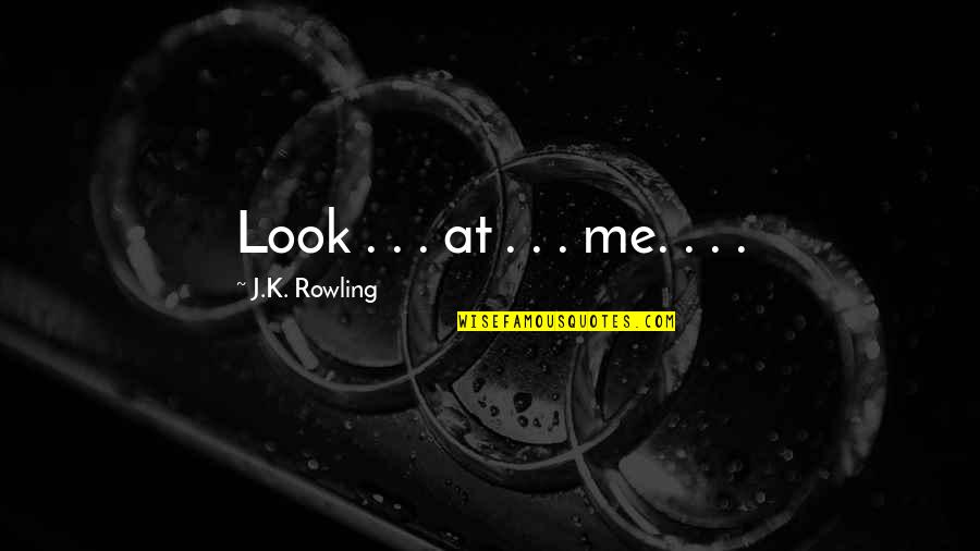 Alley Bistro Quotes By J.K. Rowling: Look . . . at . . .