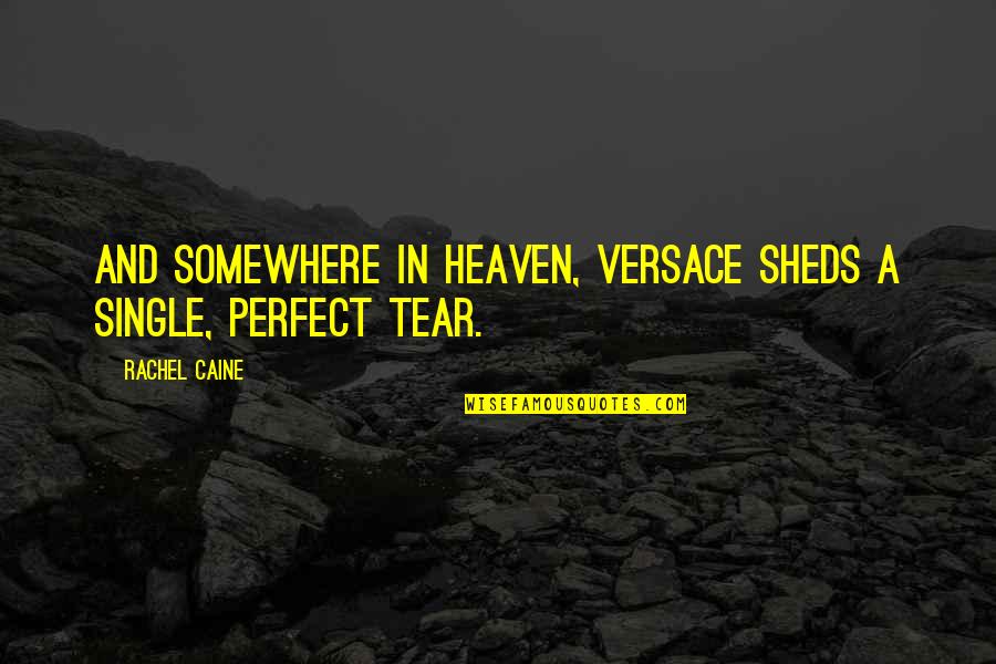 Alley Quotes By Rachel Caine: And somewhere in heaven, Versace sheds a single,