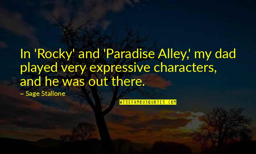 Alley Quotes By Sage Stallone: In 'Rocky' and 'Paradise Alley,' my dad played