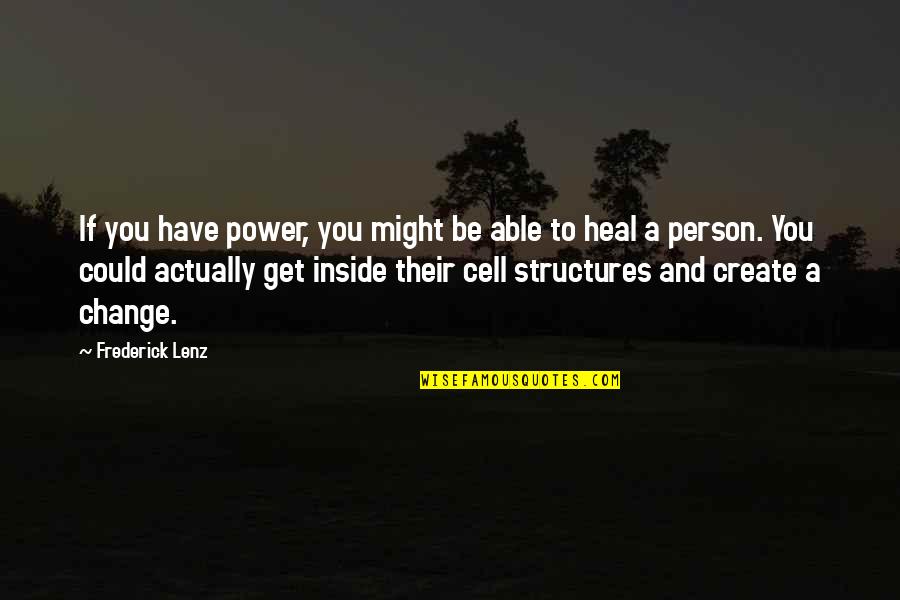 Alleycats Quotes By Frederick Lenz: If you have power, you might be able