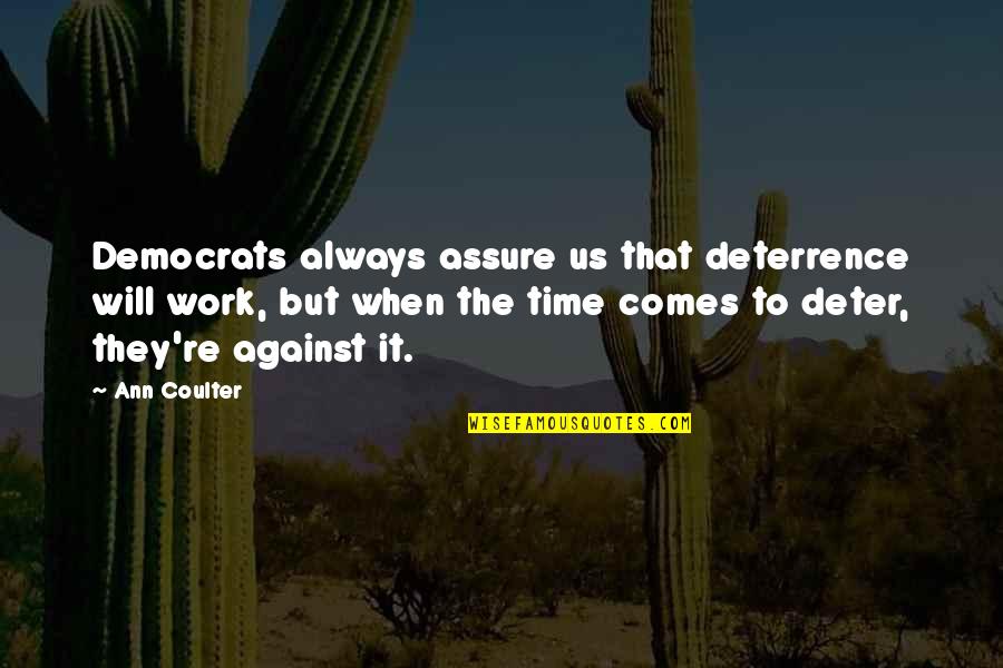 Alleyns Bus Quotes By Ann Coulter: Democrats always assure us that deterrence will work, Alleyns Bus Quotes By Ann Coulter: Democrats always assure us that deterrence will work,