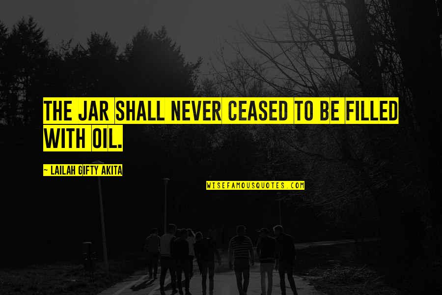 Allgaier Morrison Quotes By Lailah Gifty Akita: The jar shall never ceased to be filled Allgaier Morrison Quotes By Lailah Gifty Akita: The jar shall never ceased to be filled
